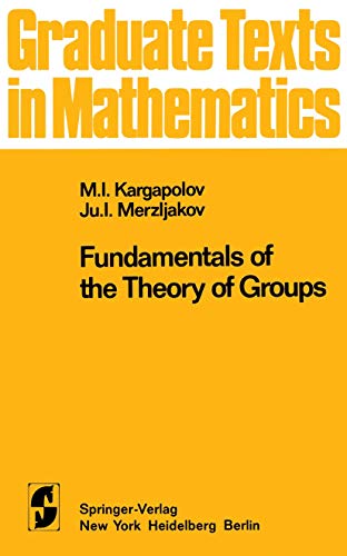 Fundamentals of the Theory of Groups (Graduate Texts in Mathematics, 62, Band 62)