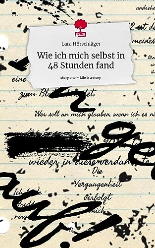 Wie ich mich selbst in 48 Stunden fand. Life is a Story - story.one