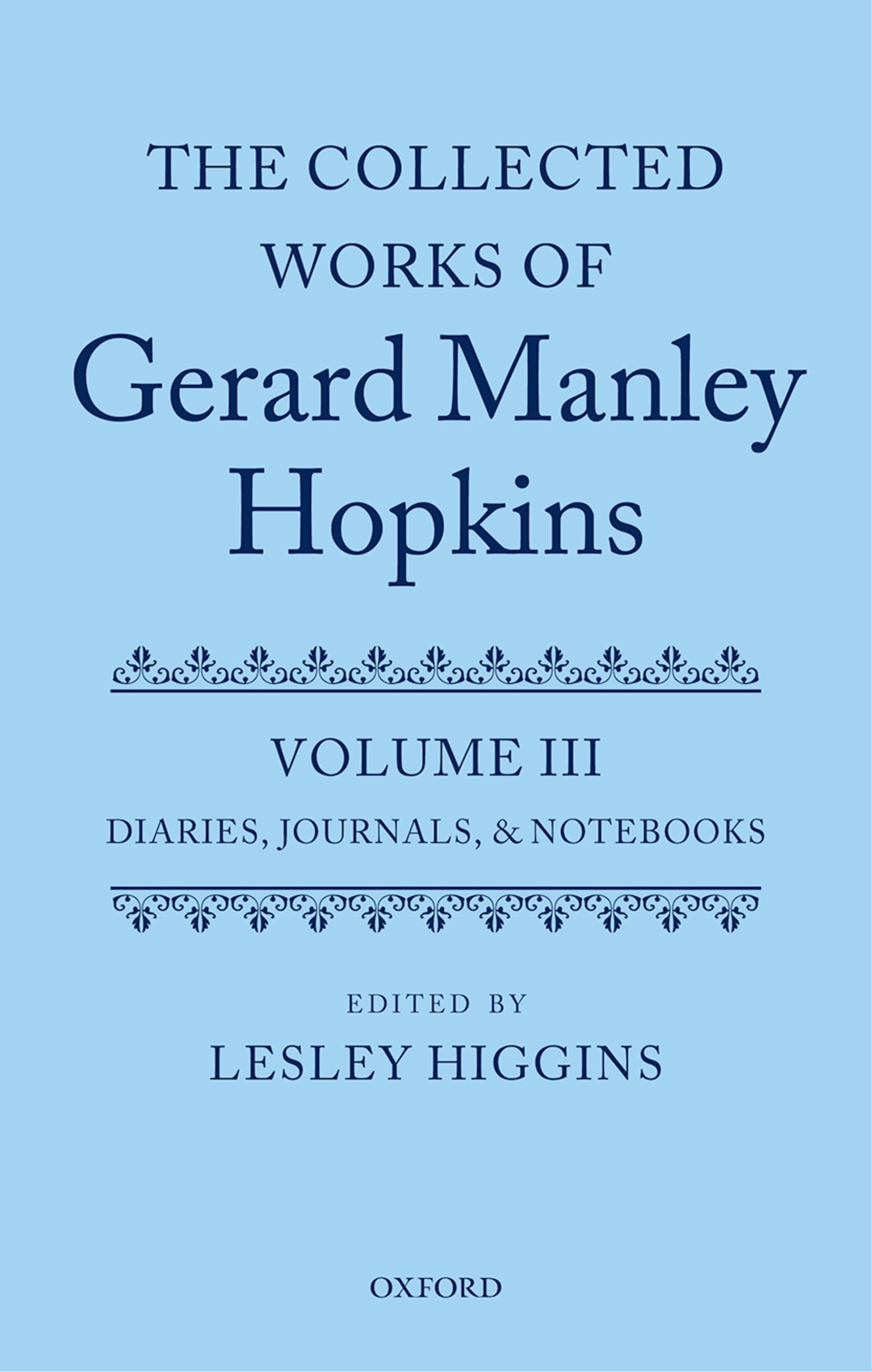 Diaries, Journals, and Notebooks: Volume III: Diaries, Journals, and Notebooks (Collected Works of Gerard Manley Hopkins, Band 3)