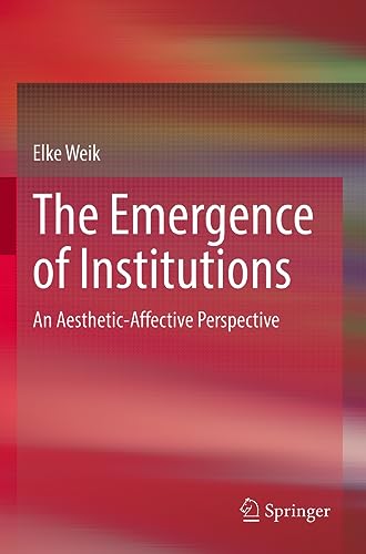 The Emergence of Institutions: An Aesthetic-Affective Perspective