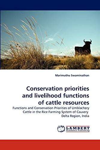 Conservation priorities and livelihood functions of cattle resources: Functions and Conservation Priorities of Umblachery Cattle in the Rice Farming System of Cauvery Delta Region, India