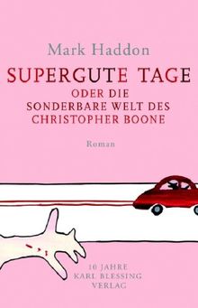 Supergute Tage oder Die sonderbare Welt des Christopher Boone