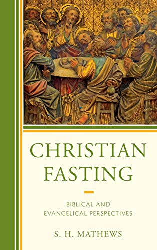 Christian Fasting: Biblical and Evangelical Perspectives