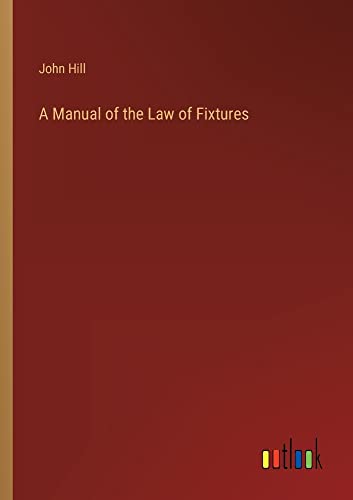 A Manual of the Law of Fixtures