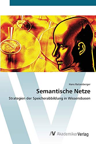 Semantische Netze: Strategien der Speicherabbildung in Wissensbasen