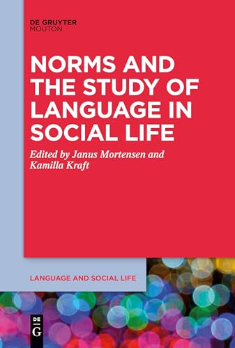Norms and the Study of Language in Social Life (Language and Social Life [LSL], 24)