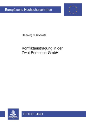 Konfliktaustragung in der Zwei-Personen-GmbH (Europäische Hochschulschriften - Reihe II)