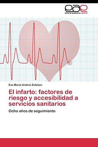 El infarto: factores de riesgo y accesibilidad a servicios sanitarios: Ocho años de seguimiento