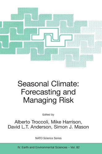Seasonal Climate: Forecasting and Managing Risk: Forecasting and Managing Risk (NATO Science Series: IV: Earth and Environmental Sciences Vol. 82)