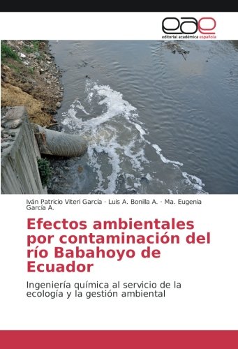 Efectos ambientales por contaminación del río Babahoyo de Ecuador: Ingeniería química al servicio de la ecología y la gestión ambiental