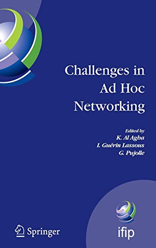 Challenges in Ad Hoc Networking: Fourth Annual Mediterranean Ad Hoc Networking Workshop, June 21-24, 2005, Île de Porquerolles, France (IFIP Advances ... and Communication Technology, 197, Band 197)
