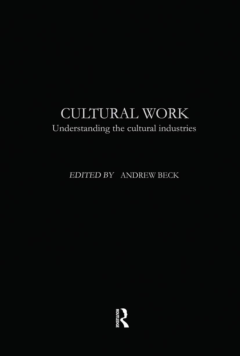 Cultural Work: Understanding the Cultural Industries (Routledge Harwood)