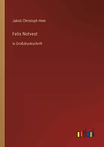 Felix Notvest: in Großdruckschrift