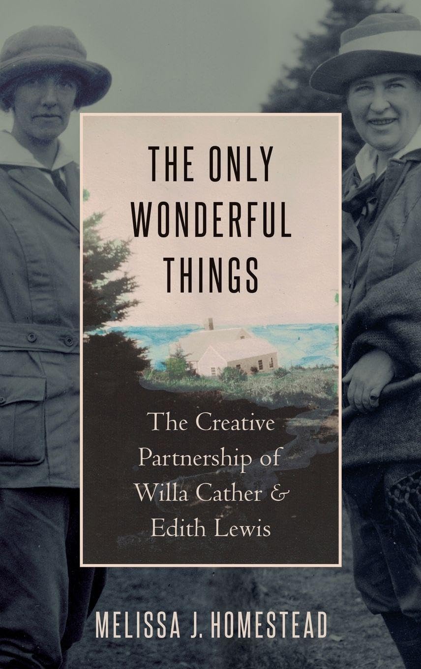 Only Wonderful Things: The Creative Partnership of Willa Cather & Edith Lewis
