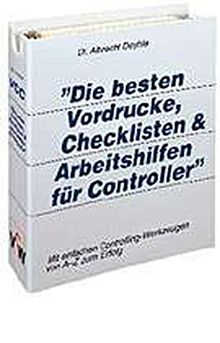 Die besten Vordrucke, Checklisten und Arbeitshilfen für Controller von A - Z: Mit einfachen Controlling-Werkzeugen zum Erfolg