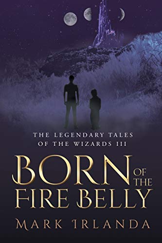 The Legendary Tales of the Wizard III: Born of the Fire Belly