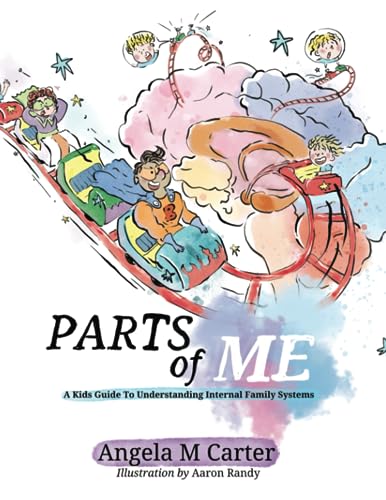 Carter, Angela M Parts Of Me, A Kids Guide To Internal Family Systems, A Kids Guide To Understanding Internal Family Systems