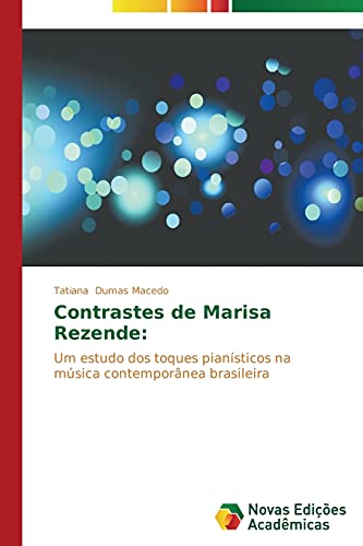 Contrastes de Marisa Rezende:: Um estudo dos toques pianísticos na música contemporânea brasileira