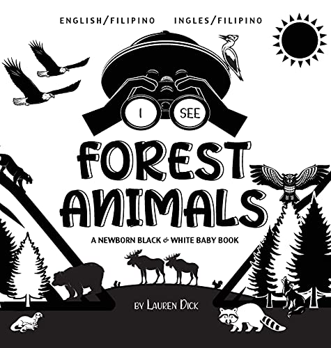 I See Forest Animals: Bilingual (English / Filipino) (Ingles / Filipino) A Newborn Black & White Baby Book (High-Contrast Design & Patterns) (Bear, ... Bat, and More!) (Engage Early Reader