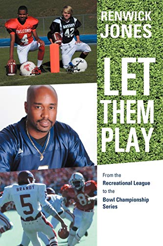 Let Them Play: From the Recreational League to the Bowl Championship Series
