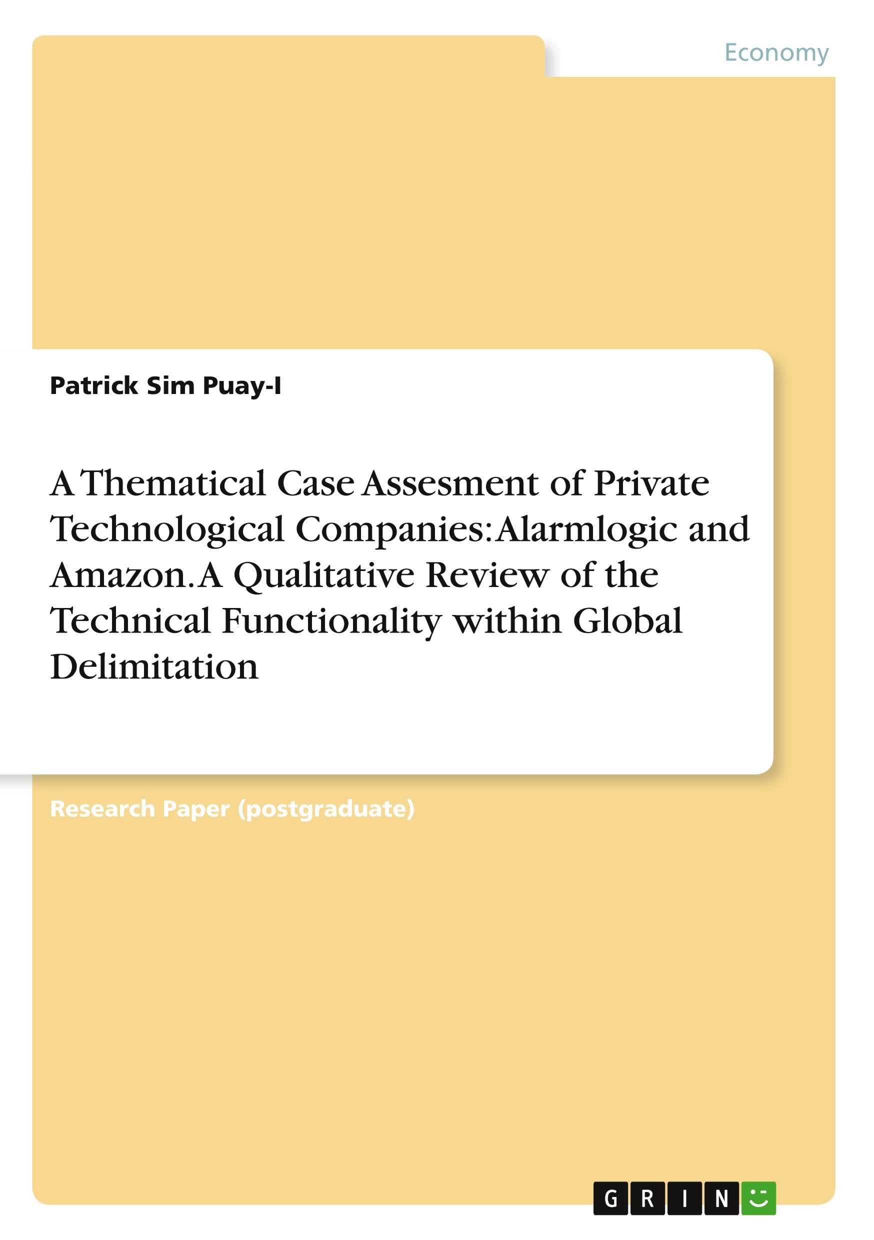 A Thematical Case Assesment of Private Technological Companies: Alarmlogic and Amazon. A Qualitative Review of the Technical Functionality within Global Delimitation