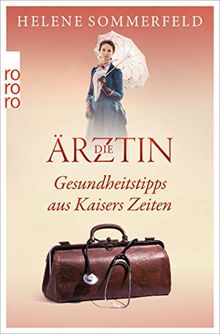 Die Ärztin: Gesundheitstipps aus Kaisers Zeiten