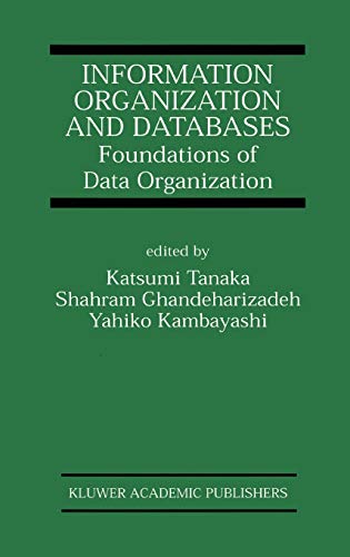 Information Organization and Databases: Foundations of Data Organization (The Springer International Series in Engineering and Computer Science, 579, Band 579)