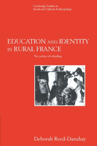 Education and Identity in Rural France: The Politics of Schooling (Cambridge Studies in Social and Cultural Anthropology, Band 98)