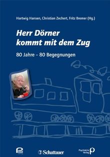 Herr Dörner kommt mit dem Zug: 80 Jahre - 80 Begegnungen