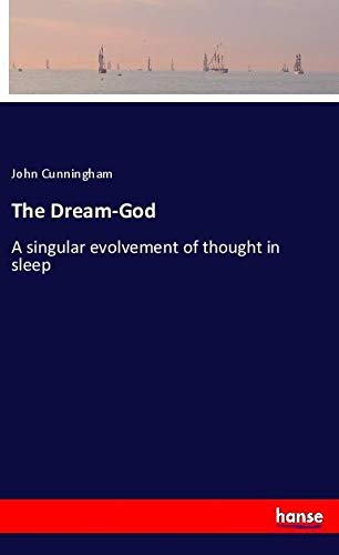 The Dream-God: A singular evolvement of thought in sleep