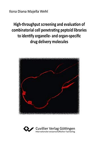 High-throughput screening and evaluation of combinatorial cell penetrating peptoid libraries to identify organelle- and organ-specific drug delivery molecules
