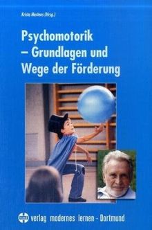 Psychomotorik: Grundlagen und Wege der Förderung