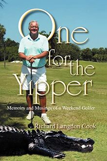 One for the Yipper: Memoirs and Musings of a Weekend Golfer