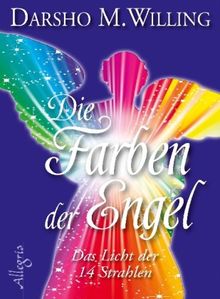 Die Farben der Engel: Das Licht der 14 Strahlen