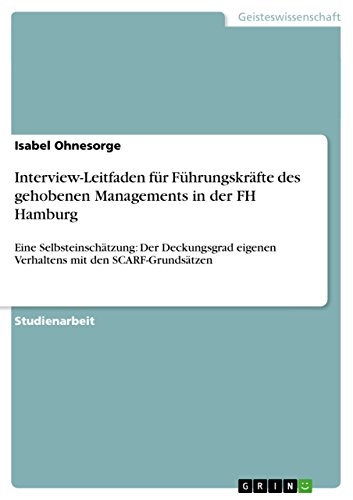 Interview-Leitfaden für Führungskräfte des gehobenen Managements in der FH Hamburg: Eine Selbsteinschätzung: Der Deckungsgrad eigenen Verhaltens mit den SCARF-Grundsätzen