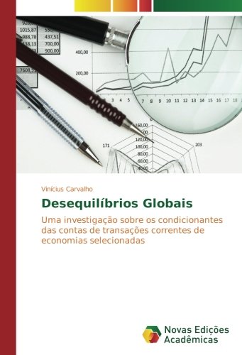 Desequilíbrios Globais: Uma investigação sobre os condicionantes das contas de transações correntes de economias selecionadas