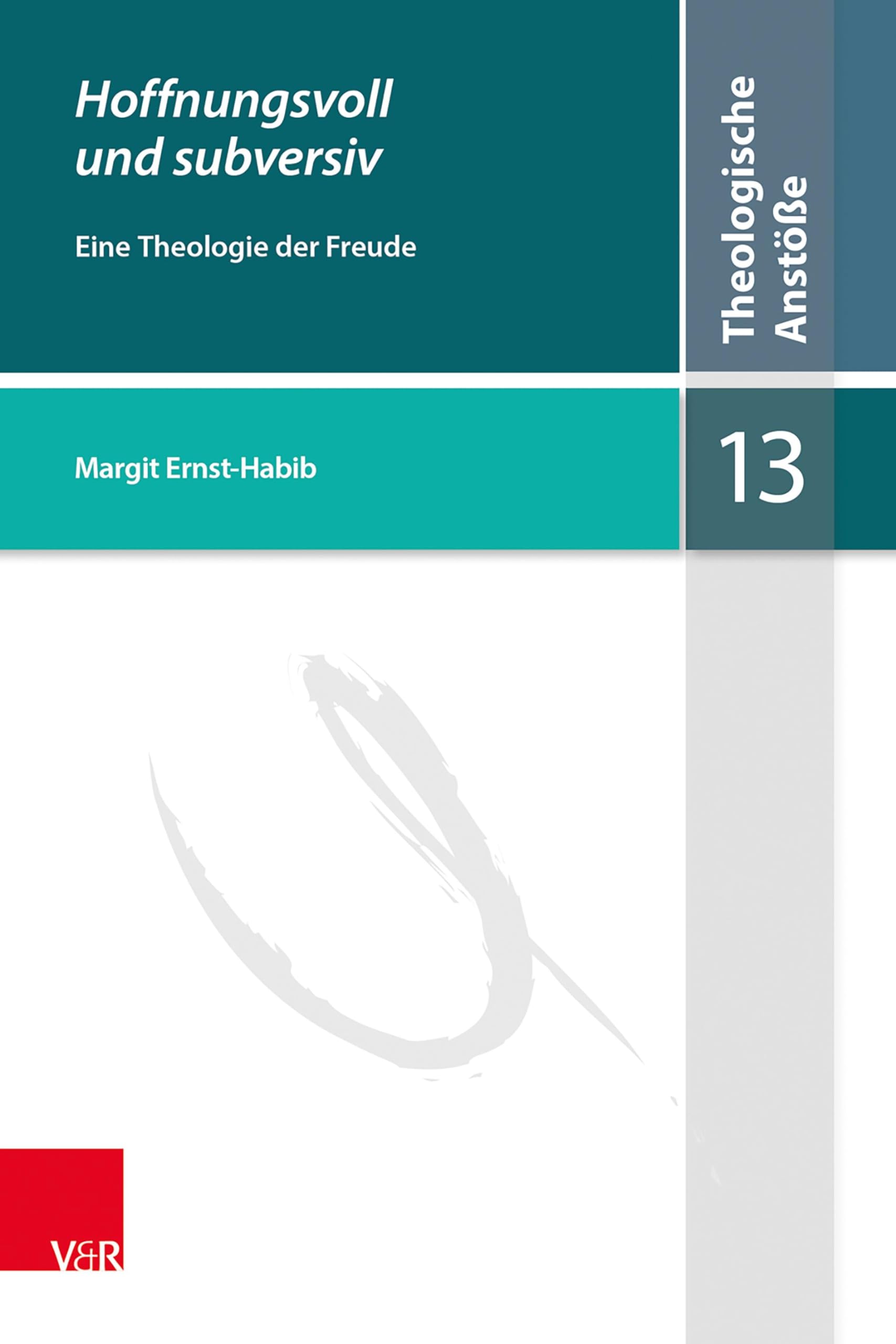 Hoffnungsvoll und subversiv: Eine Theologie der Freude (Theologische Anstöße)