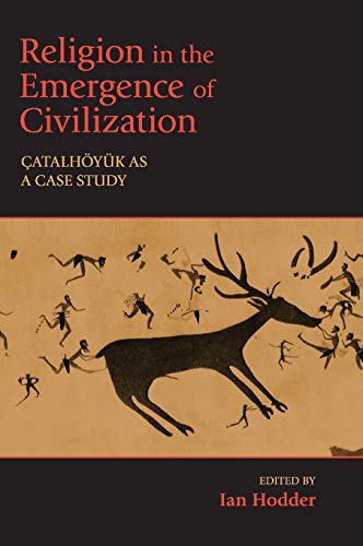 Ian Hodder Religion In The Emergence Of Civilization, Çatalhöyük As A Case Study