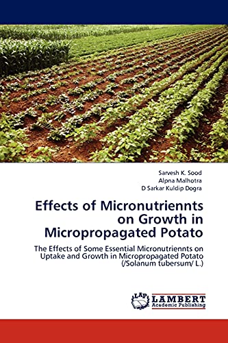 Effects of Micronutriennts on Growth in Micropropagated Potato: The Effects of Some Essential Micronutriennts on Uptake and Growth in Micropropagated Potato (/Solanum tubersum/ L.)