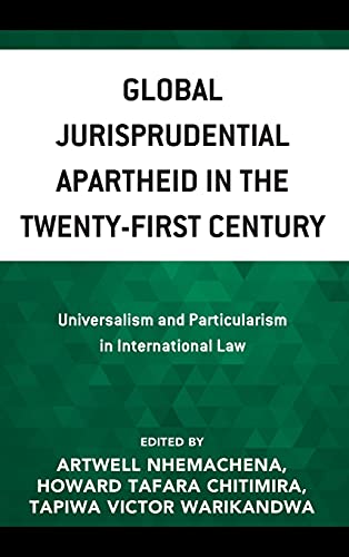 Global Jurisprudential Apartheid in the Twenty-First Century: Universalism and Particularism in International Law