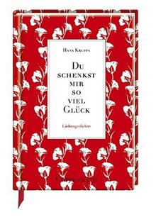 Du schenkst mir so viel Glück: Liebesgedichte