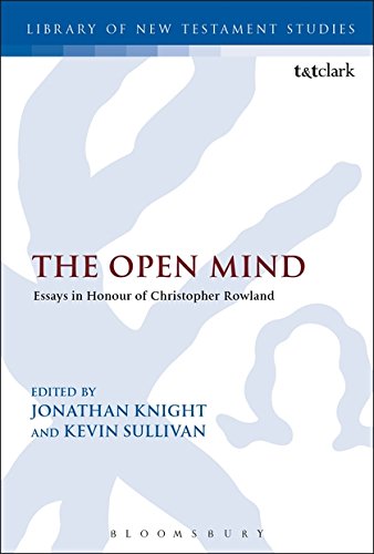 The Open Mind: Essays in Honour of Christopher Rowland (Library of New Testament Studies, Band 522)