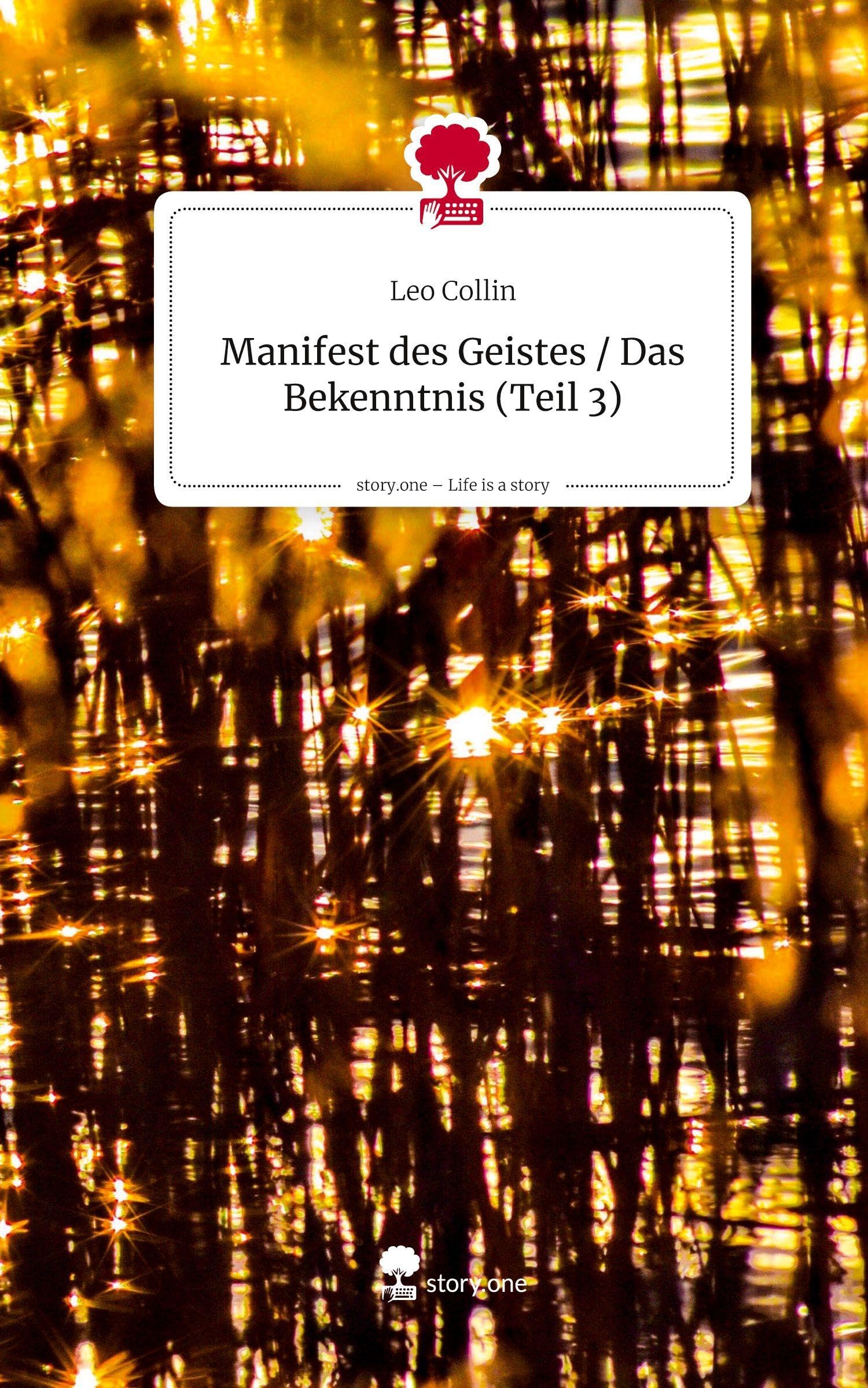 Manifest des Geistes / Das Bekenntnis (Teil 3). Life is a Story - story.one