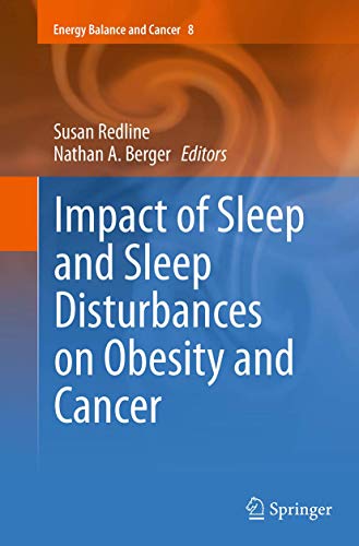 Impact of Sleep and Sleep Disturbances on Obesity and Cancer (Energy Balance and Cancer, Band 8)