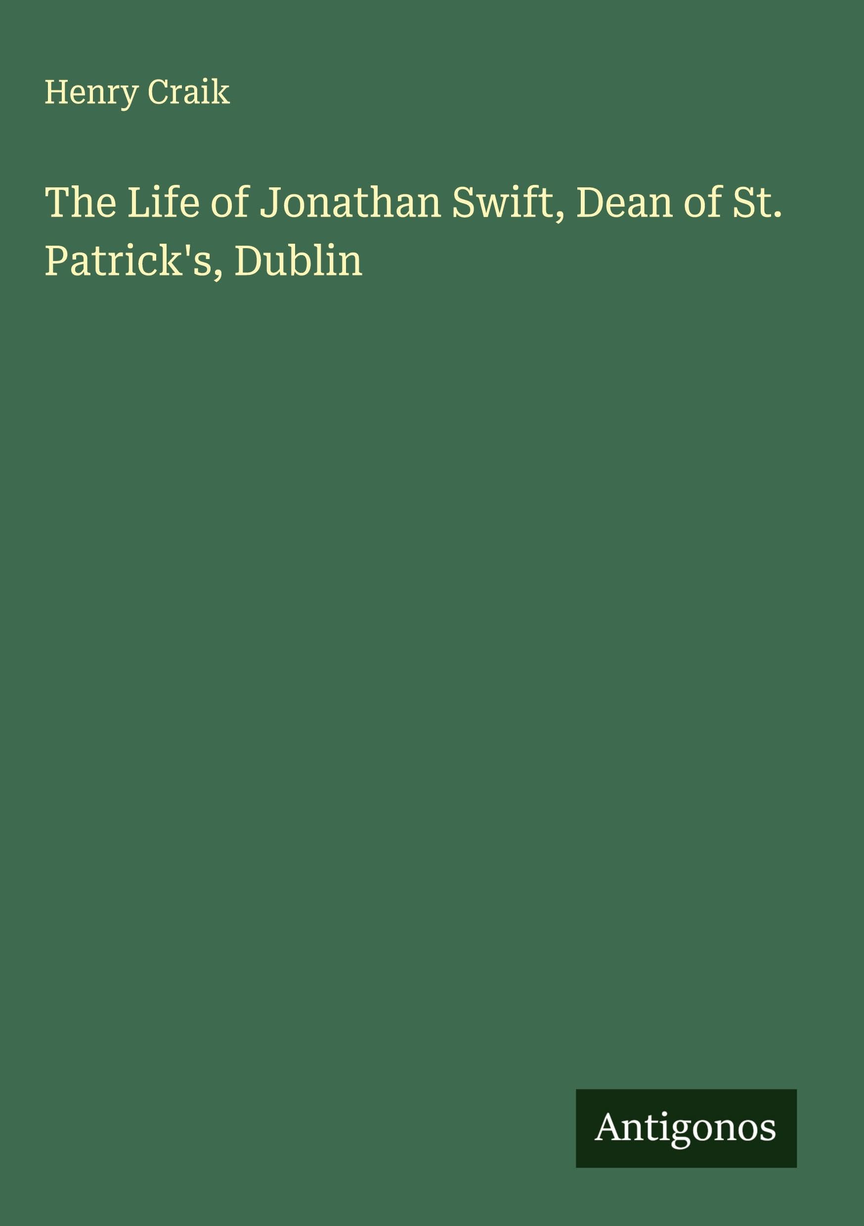 The Life of Jonathan Swift, Dean of St. Patrick's, Dublin