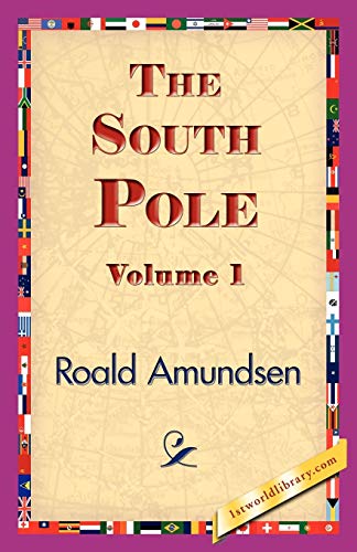 The South Pole, Volume 1 (1st World Library Literary Society)
