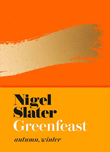 Nigel Slater Greenfeast, Autumn Winter