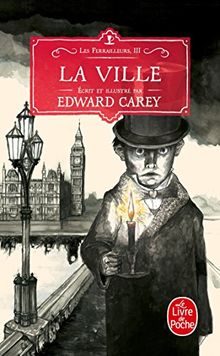 La Ville (Les Ferrailleurs, Tome 3 ) von Carey, Edward | Buch | Zustand sehr gut