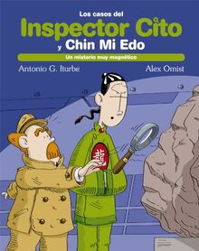 Los casos del inspecto Cito y su ayudante Chin Mi Edo 9. Un misterio magnético (LOS CASOS DEL INSPECTOR CITO Y SU AYUDANTE CHIN MI EDO, Band 9)