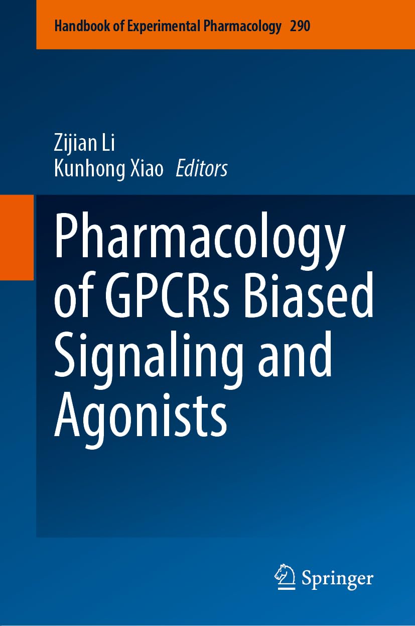 Pharmacology of GPCRs Biased Signaling and Agonists (Handbook of Experimental Pharmacology, 290)
